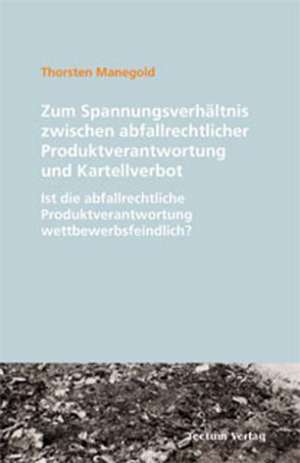 Zum Spannungsverh Ltnis Zwischen Abfallrechtlicher Produktverantwortung Und Kartellverbot: Der Gottesdienst in Geschichte Und Gegenwart de Thorsten Manegold