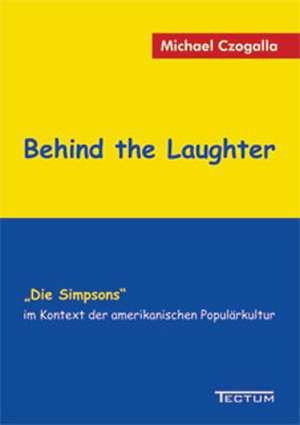 Behind the Laughter de Michael Czogalla