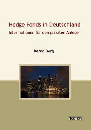 Hedge Fonds in Deutschland de Bernd Berg