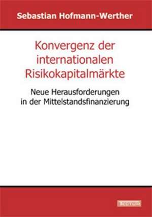 Konvergenz Der Internationalen Risikokapitalm Rkte: Der Gottesdienst in Geschichte Und Gegenwart de Sebastian Hofmann-Werther