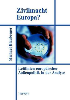 Zivilmacht Europa? de Michael Blauberger