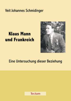 Klaus Mann Und Frankreich: Alle Anders - Alle Gleich de Veit Johannes Schmidinger