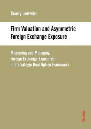 Firm Valuation and Asymmetric Foreign Exchange Exposure de Thierry Leutwiler