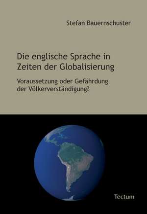 Die englische Sprache in Zeiten der Globalisierung de Stefan Bauernschuster