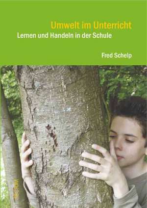 Umwelt im Unterricht de Fred Schelp