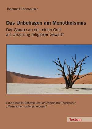 Das Unbehagen am Monotheismus de Johannes Thonhauser