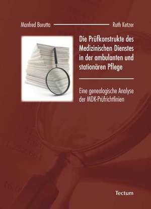 Die Prüfkonstrukte des Medizinischen Dienstes in der ambulanten und stationären Pflege de Manfred Borutta