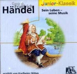 Georg Friedrich Händel. Sein Leben - seine Musik de Karlheinz Böhm