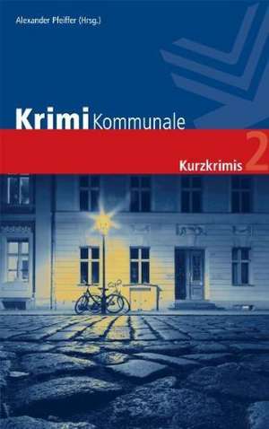 Krimi Kommunale 2 de Alexander Pfeiffer