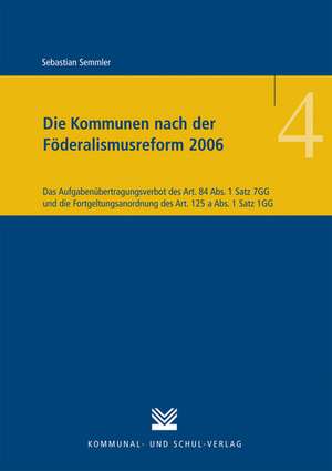 Die Kommunen nach der Föderalismusreform 2006 de Sebastian Semmler