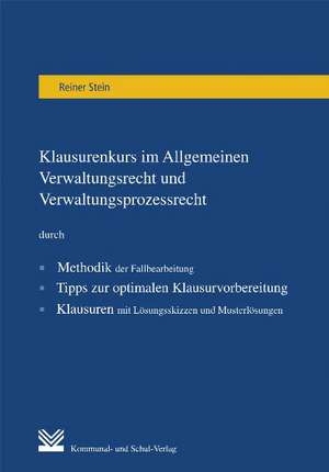 Klausurenkurs im Allgemeinen Verwaltungsrecht und Verwaltungsprozessrecht de Reiner Stein