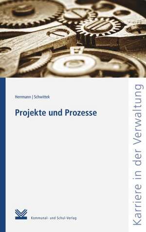 Projekte und Prozesse managen de Dorothea Herrmann