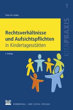 Rechtsverhältnisse und Aufsichtspflichten in Kindertagesstätten de Tanja von Langen