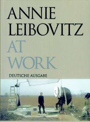 Annie Leibovitz At Work de Annie Leibovitz