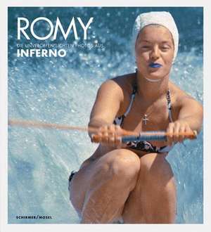 Romy - Die unveröffentlichten Bilder aus "Inferno" de Serge Bromberg