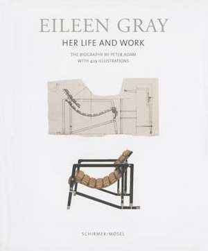 Eileen Gray: Her Life and Her Work. the Ultimate Biography de Peter Adam