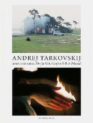 Andrej Tarkovskij - Leben und Werk de Andrej Tarkovskij jr.