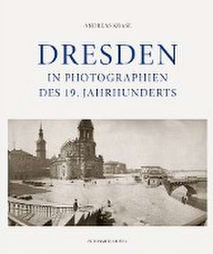 Dresden in Photographien des 19. Jahrhunderts de Andreas Krase