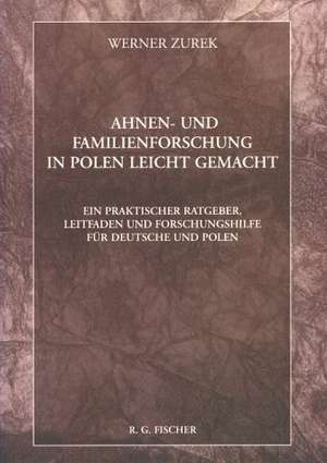 Ahnen- und Familienforschung in Polen leicht gemacht de Werner Zurek