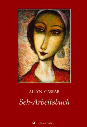 Seh-Arbeitsbuch de Allyn Caspar