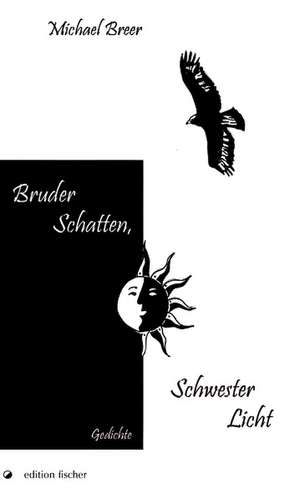 Bruder Schatten, Schwester Licht de Michael Breer