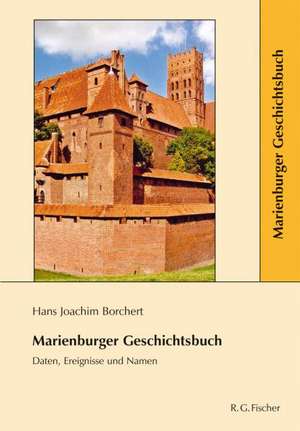 Marienburger Geschichtsbuch de Hans Joachim Borchert