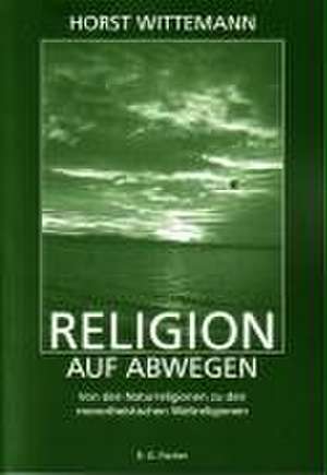 Religion auf Abwegen de Horst Wittemann