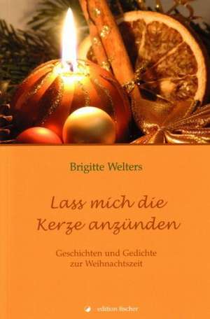 Lass mich die Kerze anzünden de Brigitte Welters