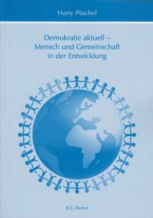 Demokratie aktuell - Mensch und Gemeinschaft in der Entwicklung de Harry Püschel