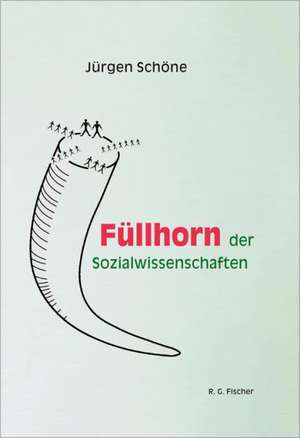 Füllhorn der Sozialwissenschaften de Jürgen Schöne