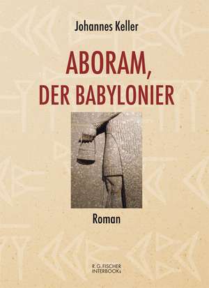 Aboram, der Babylonier de Johannes Keller