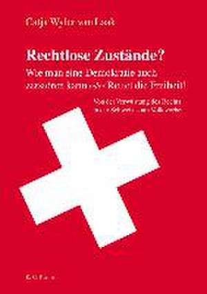 Rechtlose Zustände? Wie man eine Demokratie auch zerstören kann oder Rettet die Freiheit! de Catja Wyler van Laak