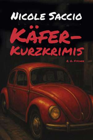 Käfer-Kurzkrimis de Nicole Saccio