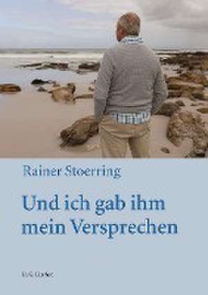 Und ich gab ihm mein Versprechen de Rainer Stoerring