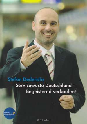 Servicewüste Deutschland - Begeisternd verkaufen! de Stefan Dederichs