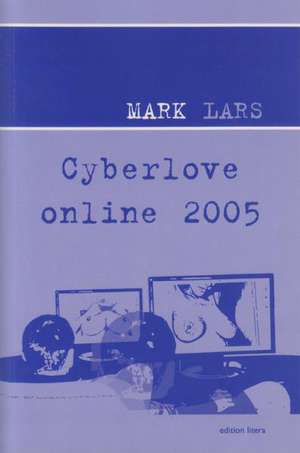 Cyberlove online 2005 de Mark Lars