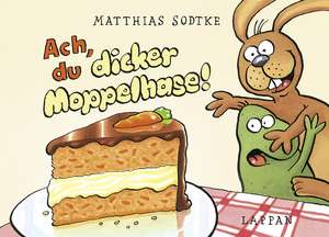 Ach, du dicker Moppelhase! de Matthias Sodtke