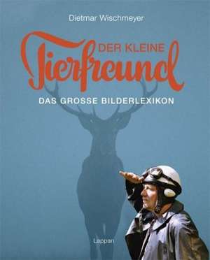 Der kleine Tierfreund de Dietmar Wischmeyer