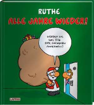 Alle Jahre wieder! de Ralph Ruthe