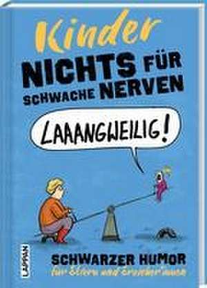 Nichts für schwache Nerven - Kinder! de Michael Holtschulte