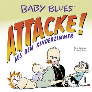 Baby Blues 16: Attacke! aus dem Kinderzimmer de Rick Kirkman