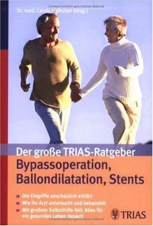 Der große TRIAS-Ratgeber Bypass-Operation und Ballon-Dilatation de Carola Halhuber