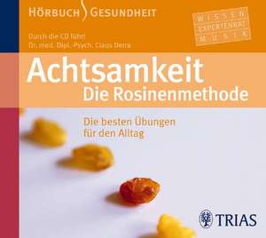 Achtsamkeit: Die Rosinenmethode de Claus Derra