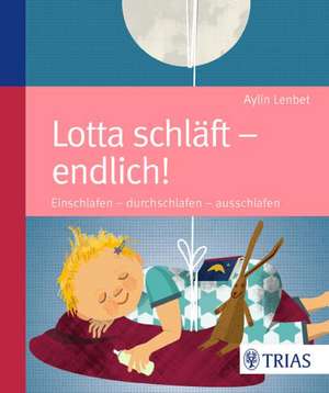 Lotta schläft - endlich! de Aylin Lenbet