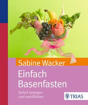 Einfach Basenfasten de Sabine Wacker