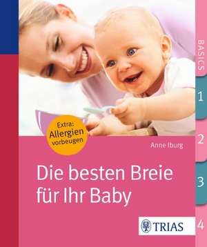 Die besten Breie für Ihr Baby de Anne Iburg