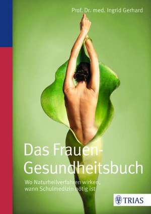 Das Frauen-Gesundheitsbuch de Ingrid Gerhard