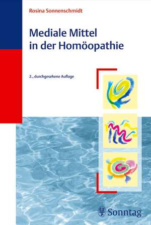 Mediale Mittel in der Homöopathie de Rosina Sonnenschmidt