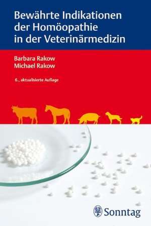 Bewährte Indikationen der Homöopathie in der Veterinärmedizin de Barbara Rakow