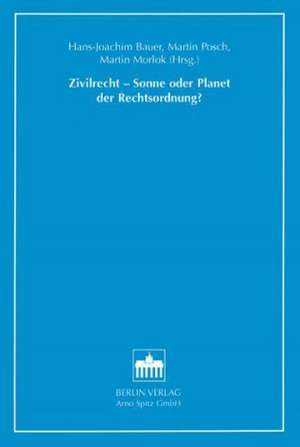 Zivilrecht - Sonne oder Planet der Rechtsordnung? de Hans J Bauer